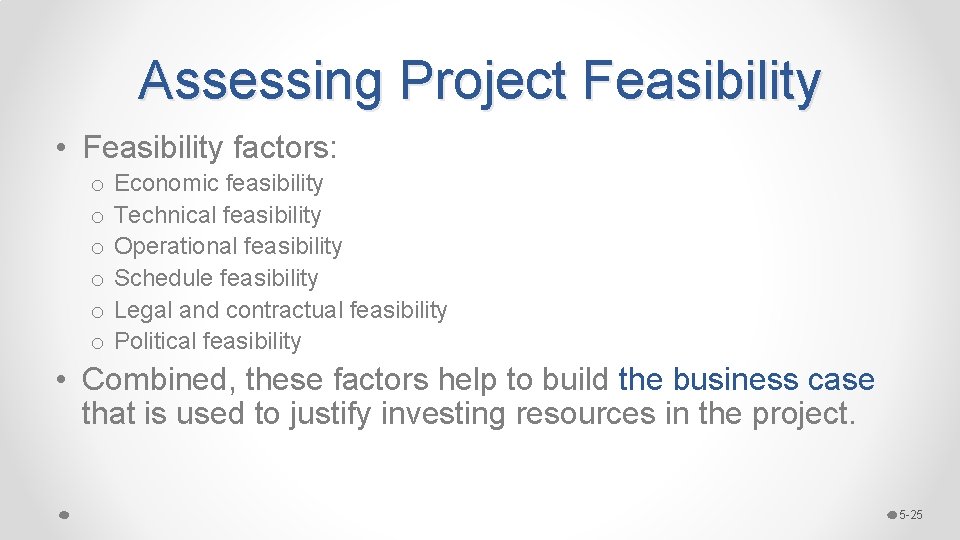 Assessing Project Feasibility • Feasibility factors: o o o Economic feasibility Technical feasibility Operational Assessing Project Feasibility • Feasibility factors: o o o Economic feasibility Technical feasibility Operational