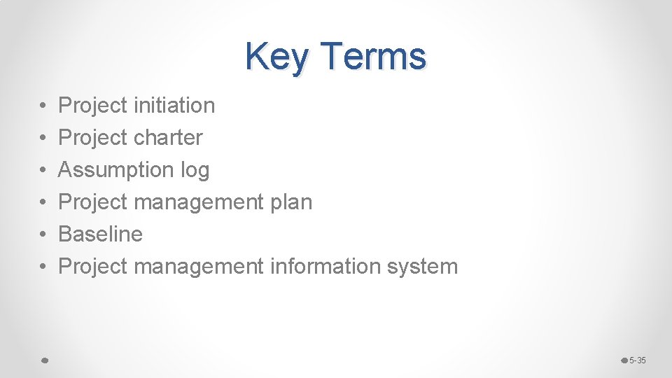 Key Terms • • • Project initiation Project charter Assumption log Project management plan Key Terms • • • Project initiation Project charter Assumption log Project management plan