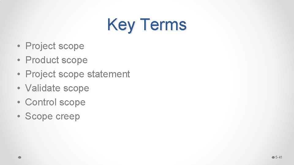 Key Terms • • • Project scope Product scope Project scope statement Validate scope Key Terms • • • Project scope Product scope Project scope statement Validate scope