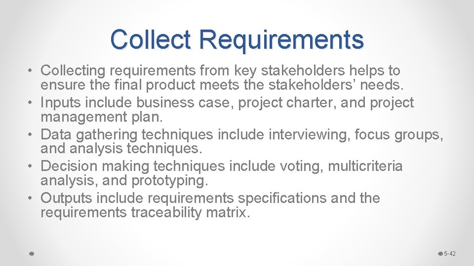 Collect Requirements • Collecting requirements from key stakeholders helps to ensure the final product Collect Requirements • Collecting requirements from key stakeholders helps to ensure the final product