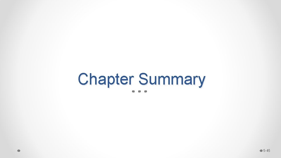 Chapter Summary 5 -45 Chapter Summary 5 -45
