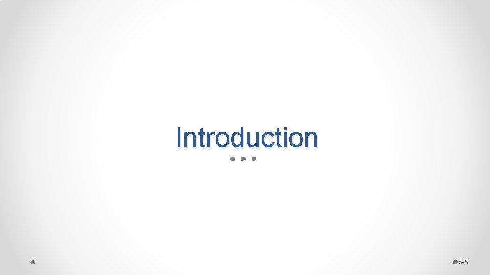 Introduction 5 -5 Introduction 5 -5