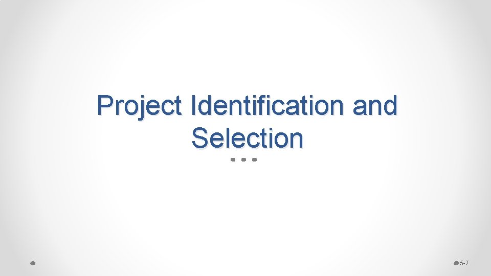 Project Identification and Selection 5 -7 Project Identification and Selection 5 -7