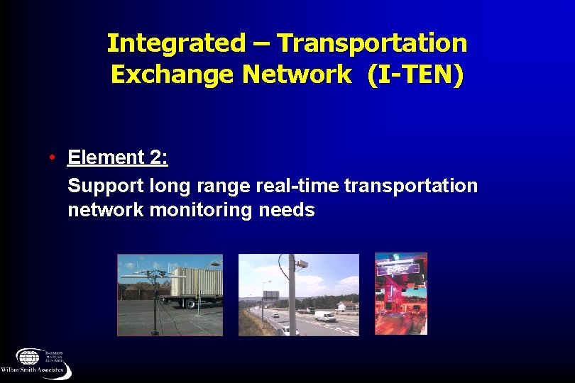Integrated – Transportation Exchange Network (I-TEN) • Element 2: Support long range real-time transportation