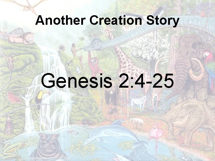 Another Creation Story Genesis 2: 4 -25 