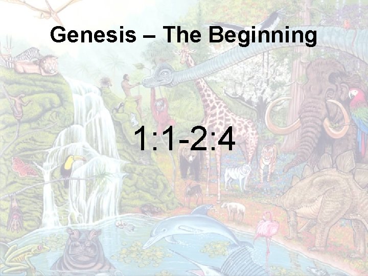 Genesis – The Beginning 1: 1 -2: 4 