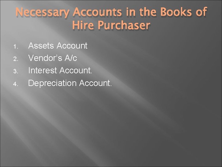 Necessary Accounts in the Books of Hire Purchaser 1. 2. 3. 4. Assets Account