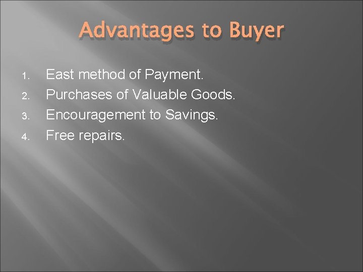 Advantages to Buyer 1. 2. 3. 4. East method of Payment. Purchases of Valuable