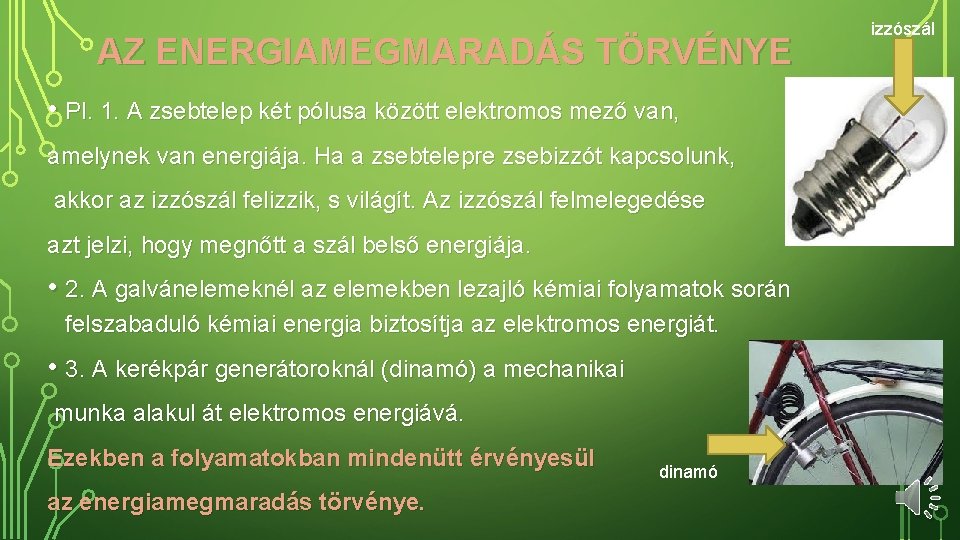 AZ ENERGIAMEGMARADÁS TÖRVÉNYE • Pl. 1. A zsebtelep két pólusa között elektromos mező van,