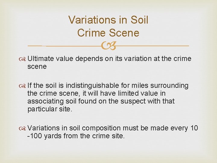 Variations in Soil Crime Scene Ultimate value depends on its variation at the crime