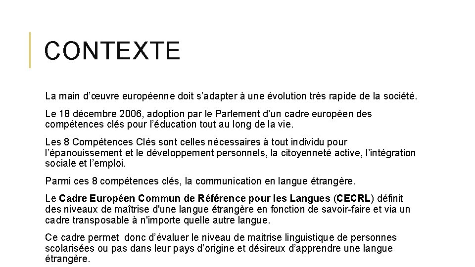 CONTEXTE La main d’œuvre européenne doit s’adapter à une évolution très rapide de la