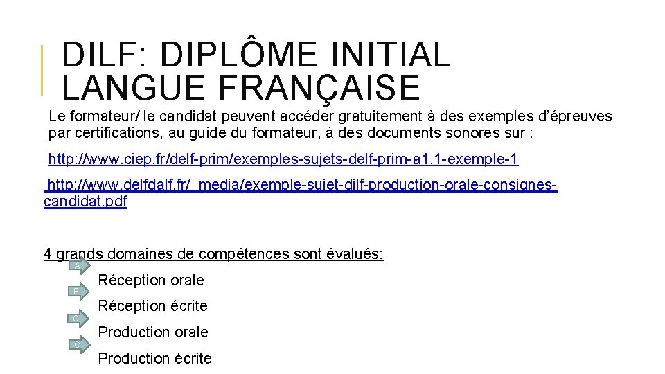 DILF: DIPLÔME INITIAL LANGUE FRANÇAISE Le formateur/ le candidat peuvent accéder gratuitement à des