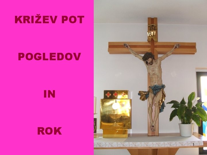 KRIŽEV POT POGLEDOV IN ROK 1 