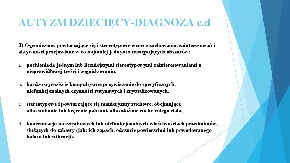 AUTYZM DZIECIĘCY-DIAGNOZA c. d 3) Ograniczone, powtarzające się i stereotypowe wzorce zachowania, zainteresowań i