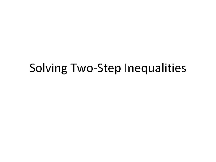 Solving Two-Step Inequalities 