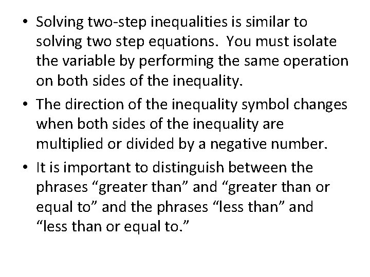  • Solving two-step inequalities is similar to solving two step equations. You must