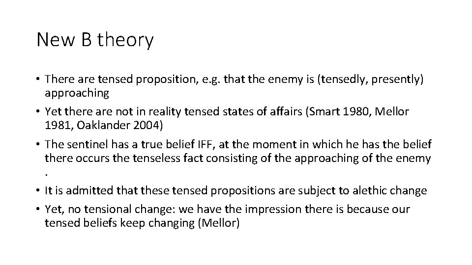 New B theory • There are tensed proposition, e. g. that the enemy is