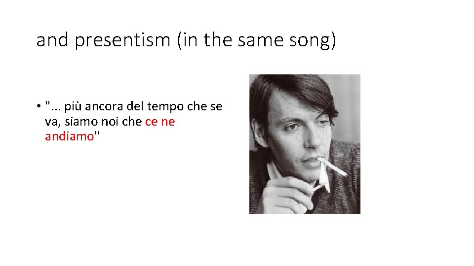 and presentism (in the same song) • ". . . più ancora del tempo