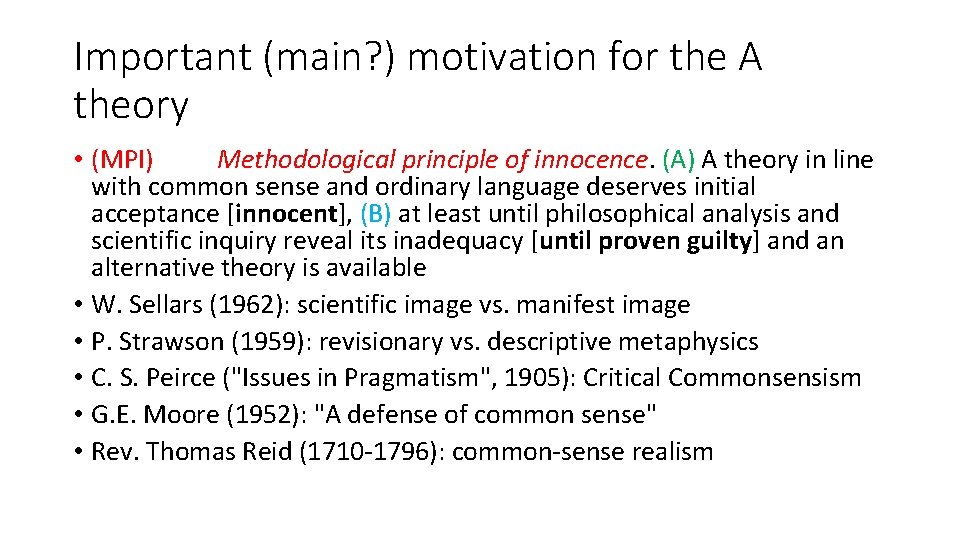 Important (main? ) motivation for the A theory • (MPI) Methodological principle of innocence.