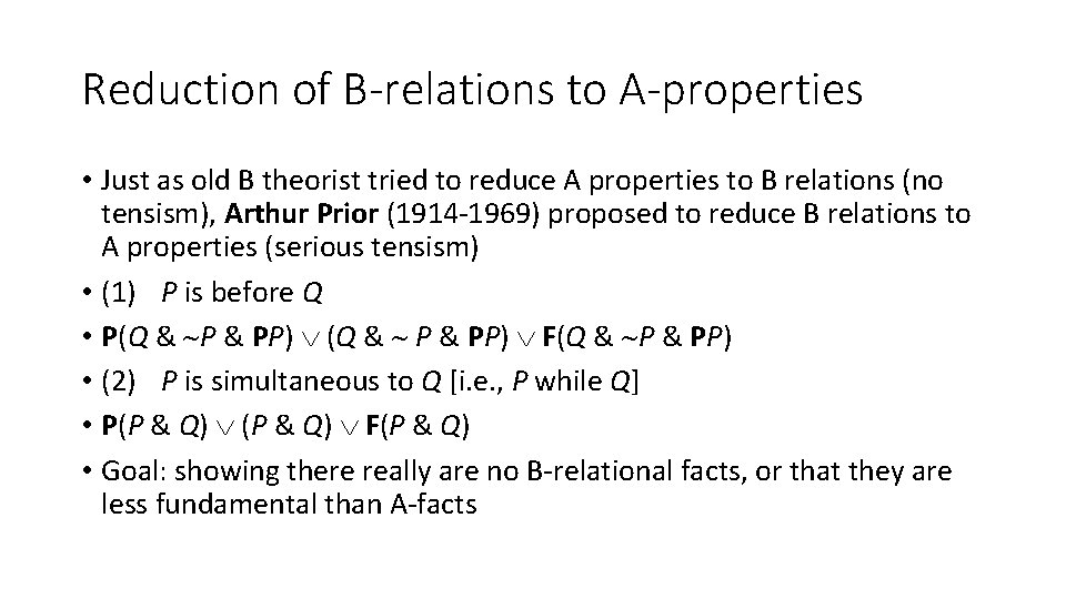 Reduction of B-relations to A-properties • Just as old B theorist tried to reduce