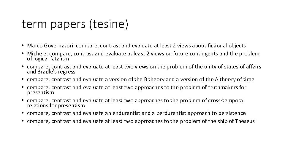 term papers (tesine) • Marco Governatori: compare, contrast and evaluate at least 2 views