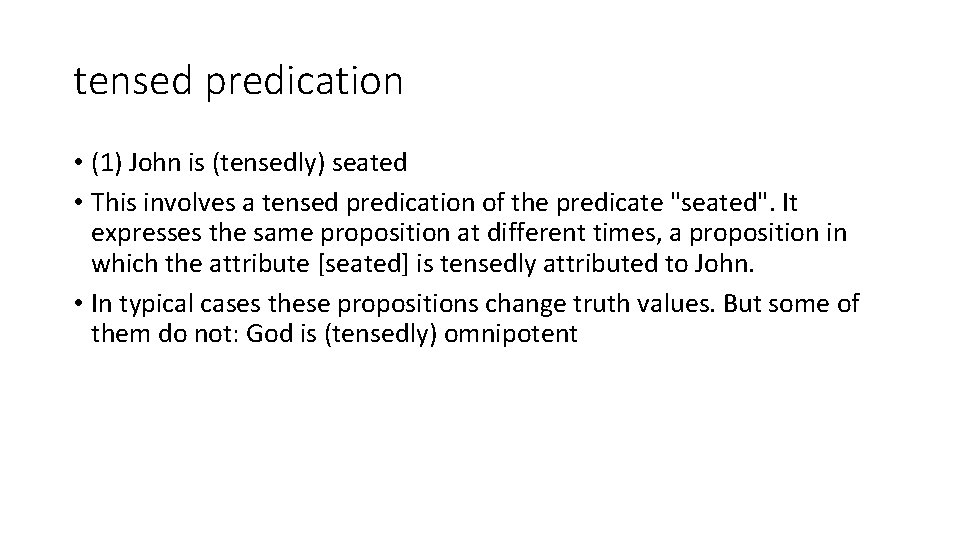 tensed predication • (1) John is (tensedly) seated • This involves a tensed predication