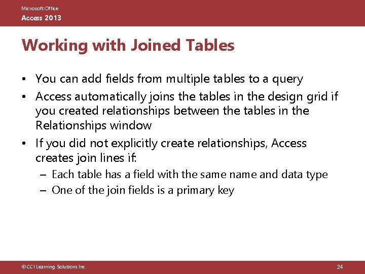 Microsoft Office Access 2013 Working with Joined Tables • You can add fields from