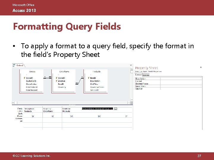 Microsoft Office Access 2013 Formatting Query Fields • To apply a format to a