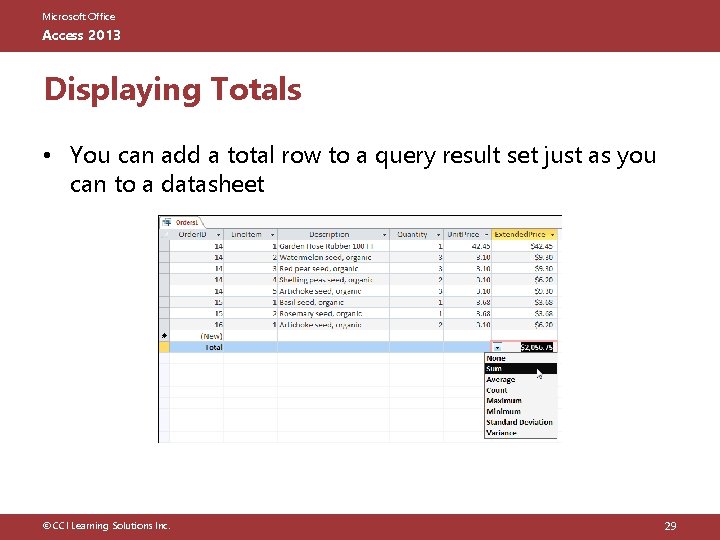 Microsoft Office Access 2013 Displaying Totals • You can add a total row to