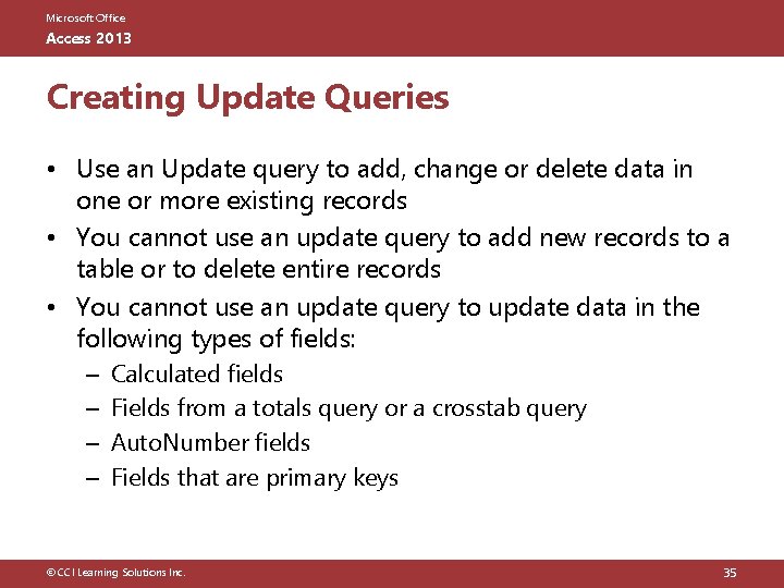 Microsoft Office Access 2013 Creating Update Queries • Use an Update query to add,