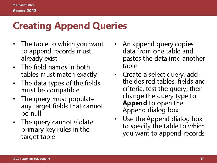 Microsoft Office Access 2013 Creating Append Queries • The table to which you want