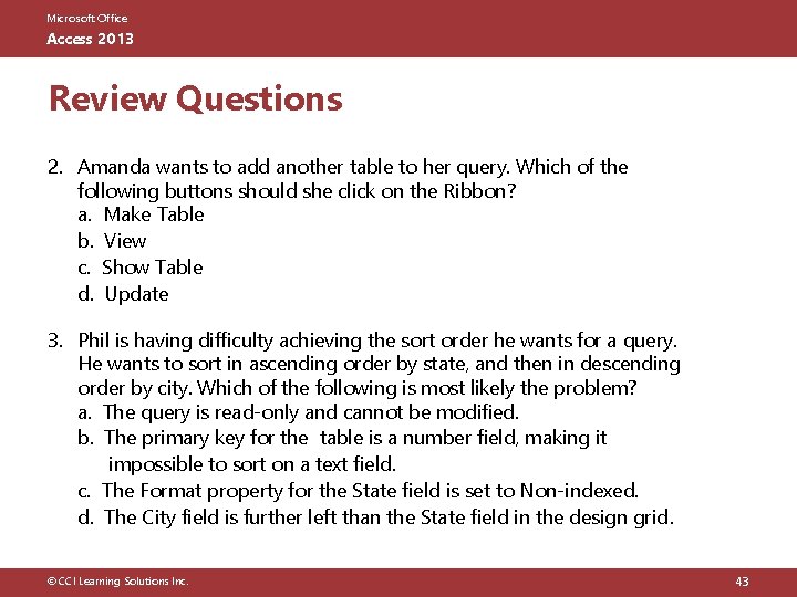 Microsoft Office Access 2013 Review Questions 2. Amanda wants to add another table to