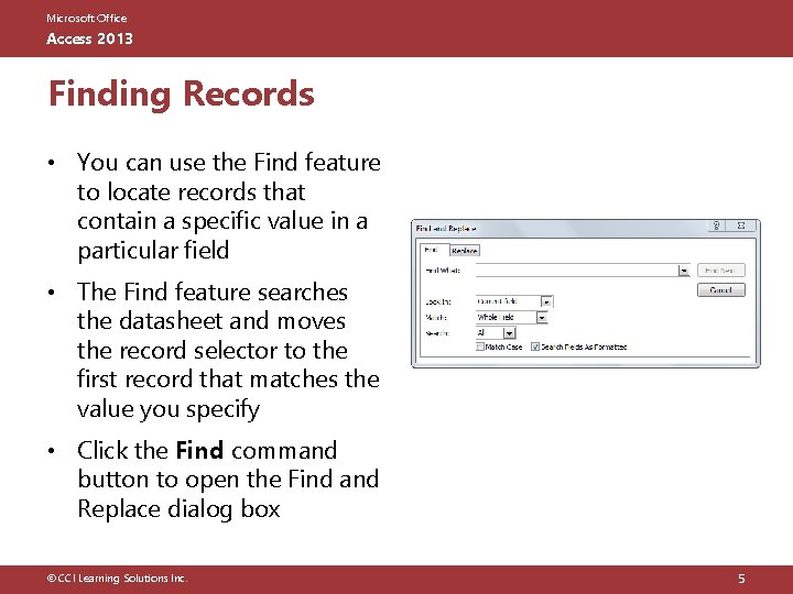 Microsoft Office Access 2013 Finding Records • You can use the Find feature to