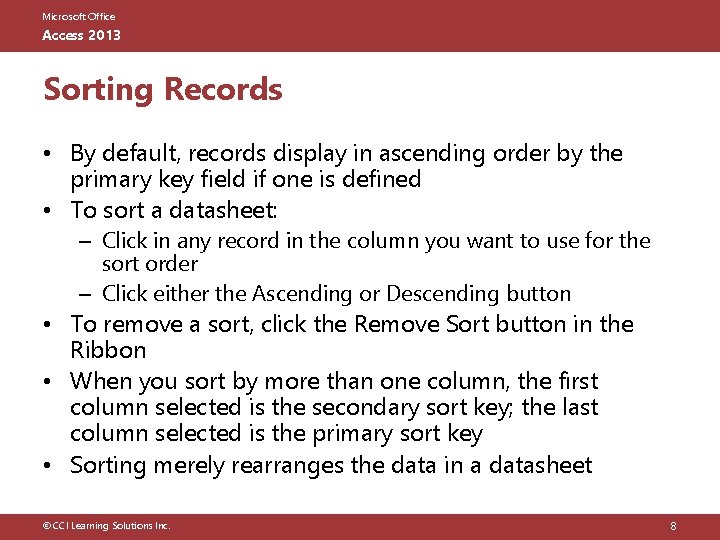 Microsoft Office Access 2013 Sorting Records • By default, records display in ascending order