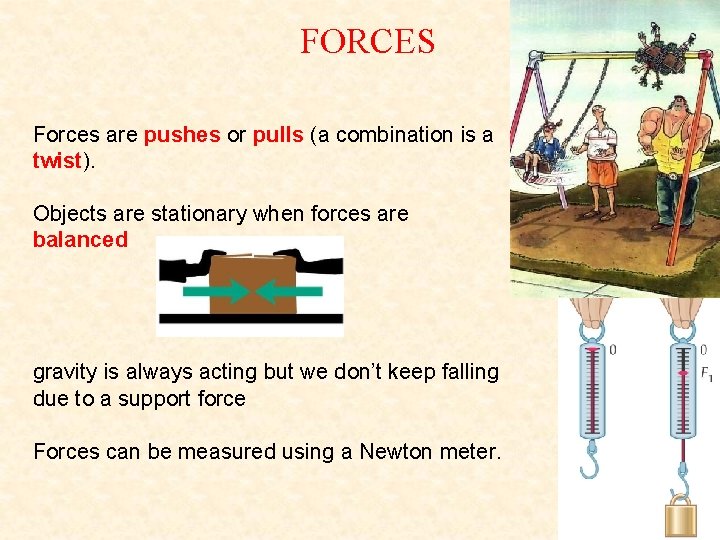 FORCES Forces are pushes or pulls (a combination is a twist). Objects are stationary FORCES Forces are pushes or pulls (a combination is a twist). Objects are stationary