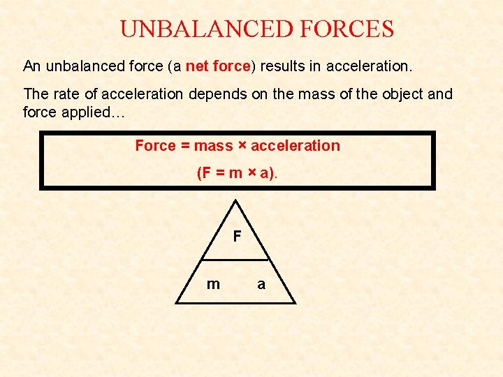 UNBALANCED FORCES An unbalanced force (a net force) results in acceleration. The rate of UNBALANCED FORCES An unbalanced force (a net force) results in acceleration. The rate of