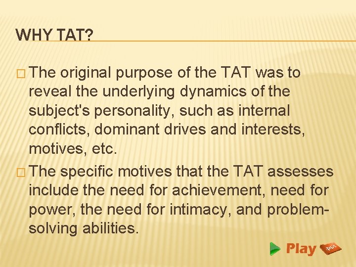 WHY TAT? � The original purpose of the TAT was to reveal the underlying