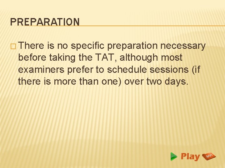 PREPARATION � There is no specific preparation necessary before taking the TAT, although most