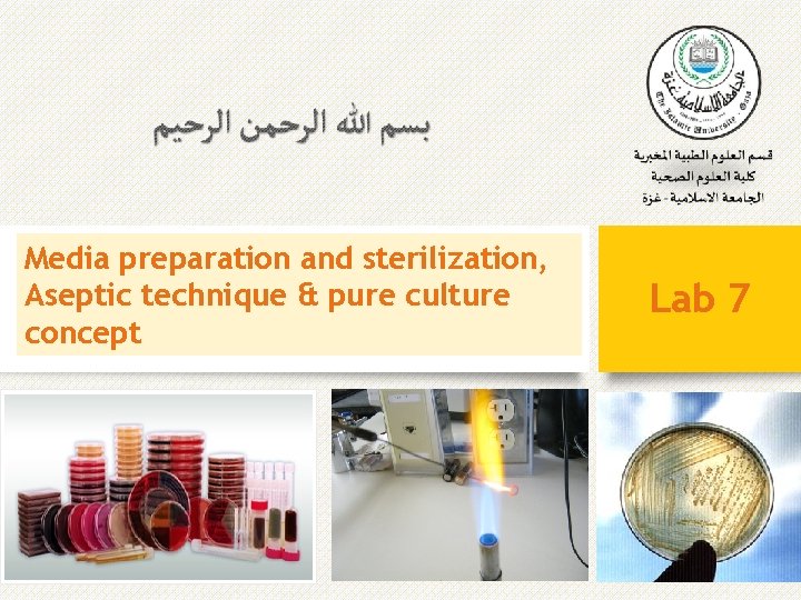 Media preparation and sterilization, Aseptic technique & pure culture concept Lab 7 