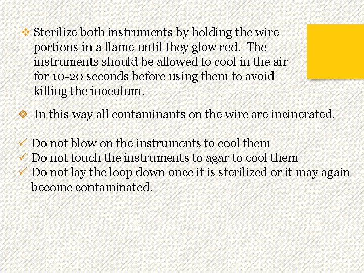 v Sterilize both instruments by holding the wire portions in a flame until they