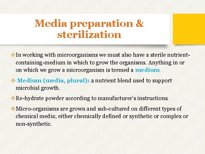 Media preparation & sterilization v. In working with microorganisms we must also have a