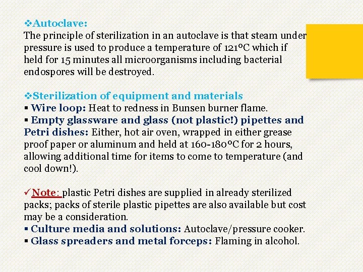 v. Autoclave: The principle of sterilization in an autoclave is that steam under pressure