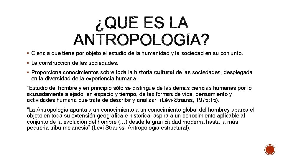 § Ciencia que tiene por objeto el estudio de la humanidad y la sociedad