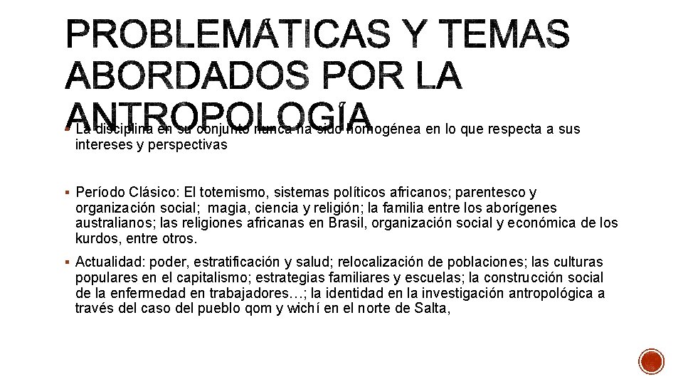 § La disciplina en su conjunto nunca ha sido homogénea en lo que respecta