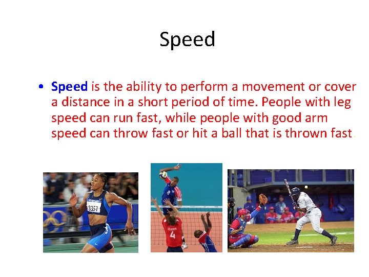 Speed • Speed is the ability to perform a movement or cover a distance