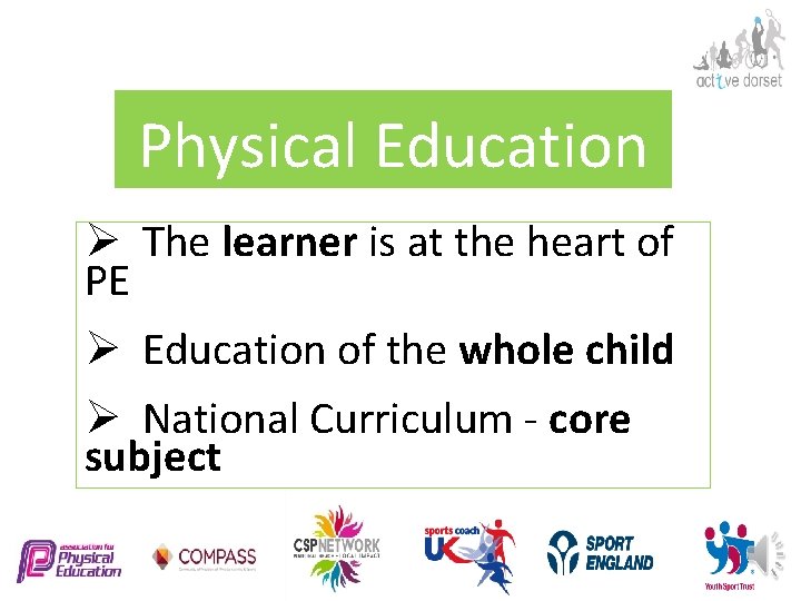 Physical Education Ø The learner is at the heart of PE Coaching in Schools