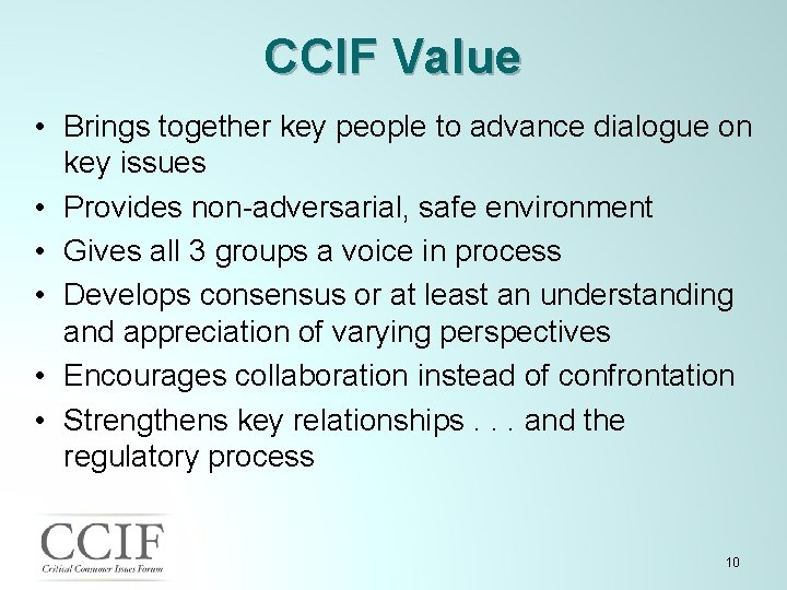 CCIF Value • Brings together key people to advance dialogue on key issues •