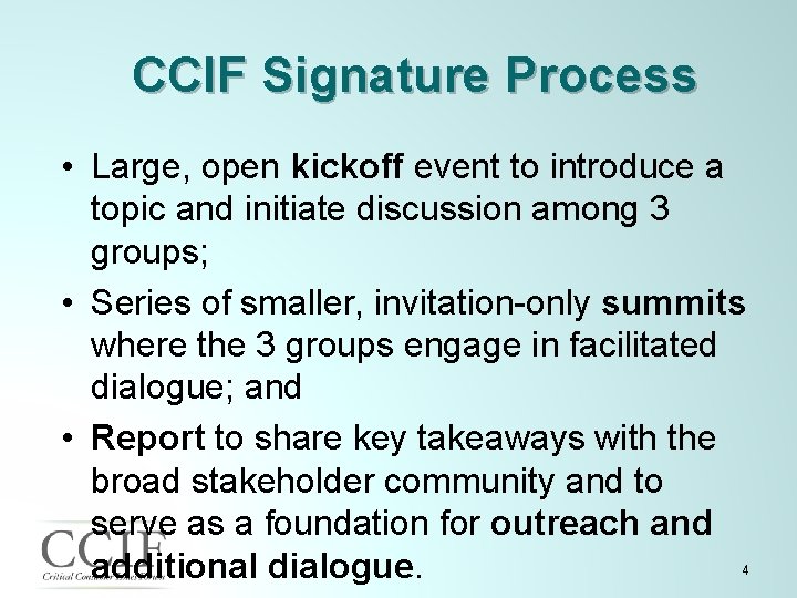 CCIF Signature Process • Large, open kickoff event to introduce a topic and initiate