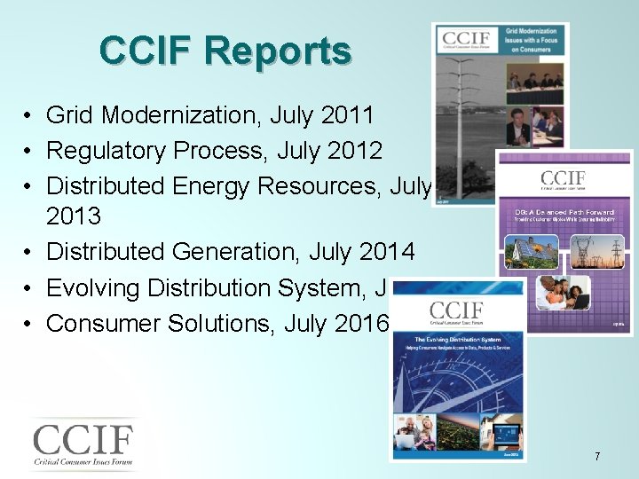 CCIF Reports • Grid Modernization, July 2011 • Regulatory Process, July 2012 • Distributed