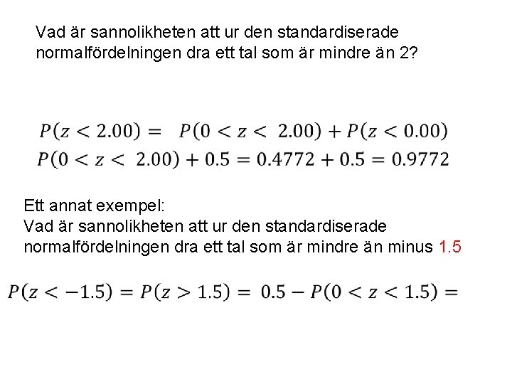 Vad är sannolikheten att ur den standardiserade normalfördelningen dra ett tal som är mindre